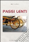 Passi lenti libro di Pillarella Anna