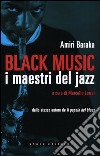 Black music. I maestri del jazz libro