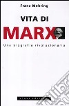 Vita di Marx. Una biografia rivoluzionaria libro