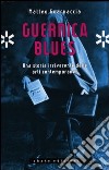 Guernica blues. Una storia irriverente delle arti contemporanee. Ediz. illustrata libro