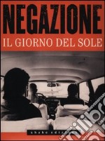 Negazione. Il giorno del sole. Con CD Audio