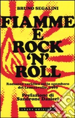 Fiamme e rock`n roll. Romanzo veridico sullo sgombero del Leoncavallo, 1989 libro usato