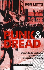 Punk & dread. Quando la cultura giamaicana incontrò il punk libro