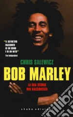 Bob Marley. La sua storia mai raccontata libro usato