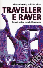 Traveller e raver. Racconti orali dei nomadi della nuova era libro usato