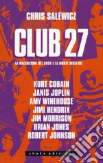 Club 27. La maledizione del rock e la morte degli dei libro