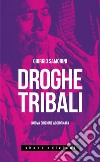 Droghe tribali. Nuova ediz. libro di Samorini Giorgio