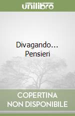 Divagando... Pensieri