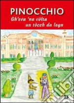 Pinicchio. Gh'eva' na volta un tocch da legn libro