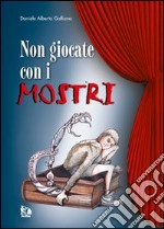 Non giocate con i mostri