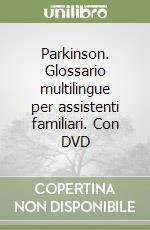 Parkinson. Glossario multilingue per assistenti familiari. Con DVD libro
