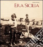 Era Sicilia. Immagini e collezionismo. Ediz. illustrata libro