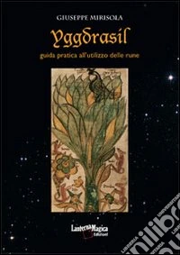 Yggdrasil. Guida pratica all'utilizzo delle rune libro