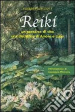 Reiki. Un percorso di vita, una disciplina di amore e luce libro