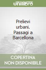 Prelievi urbani. Passagi a Barcellona