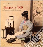 Giappone '800. Un'arte colorata: la fotografia. Ediz. illustrata libro