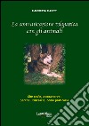 La comunicazione telepatica con gli animali. Che cos'è, a cosa serve, perchè utilizzarla, come praticarla libro di Elliott Elisabetta