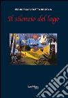 Il silenzio del lago libro