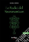 Le radici del Necronomicon libro di Cerchi Angelo