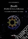 Druidi. Il culto del sole e della luna. Manuale pratico di sciamanesimo nord europeo libro