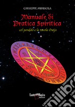 Manuale di pratica spiritica col pendolo e la tavola ouija. Nuova ediz. libro