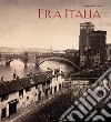 Era Italia. Immagini e collezionismo. Ediz. illustrata libro