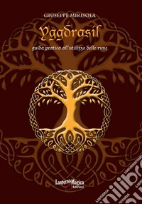 Yggdrasil. Guida pratica all'utilizzo delle rune. Ediz. ampliata libro