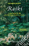 Reiki. Un percorso di vita, una disciplina di amore e luce libro di Elliott Elisabetta