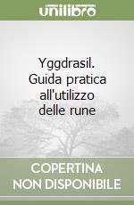 Yggdrasil. Guida pratica all'utilizzo delle rune libro
