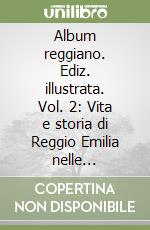 Album reggiano. Ediz. illustrata. Vol. 2: Vita e storia di Reggio Emilia nelle cartoline postali illustrate