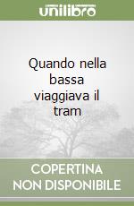 Quando nella bassa viaggiava il tram libro