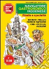 Navigatore gastronomico modenese. Ricette e specialità libro