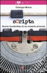 Scripta. Diario clandestino di un cronista precario libro