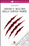 Adesso e nell'ora della nostra morte libro