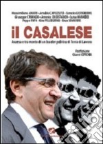 Il Casalese. Ascesa e tramonto di un leader politico di terra di lavoro libro