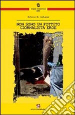 Non sono un fottuto giornalista eroe libro