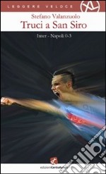 Truci a San Siro. Inter-Napoli 0-3 libro