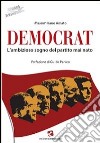 Democrat. L'ambizioso sogno del partito mai nato libro di Amato Massimiliano