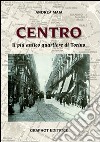 Centro. Il più antico quartiere di Torino libro