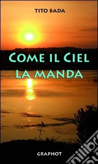 Come il ciel la manda libro