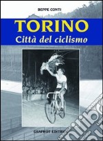 Torino, città del ciclismo libro