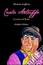 Carlo Artuffo. Le storie di Tomà libro