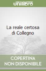 La reale certosa di Collegno libro