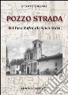 Pozzo strada. Dal parco Ruffini alla Venchi Unica libro