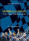 Interleggendario. 2010, l'anno indimenticabile libro di Tuzzolo Giuseppe