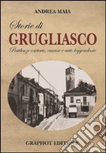 Storie di Grugliasco. Pestilenze e seterie, cascine e auto leggendarie libro