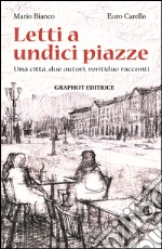 Letti a undici piazze. Una città, due autori, ventidue racconti libro