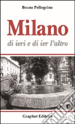 Milano di ieri e di ier l'altro libro