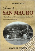 Storie di san Mauro. Un'abbazia sul Po, un quartiere industriale, un castello e belle ville libro