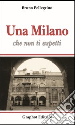 Una Milano che non ti aspetti libro